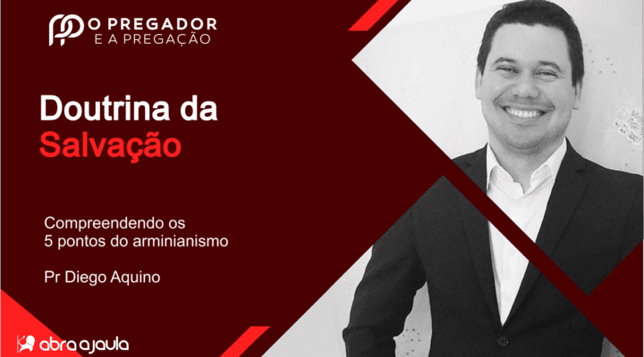 Doutrina da Salvação | Compreendendo os 5 pontos do arminianismo